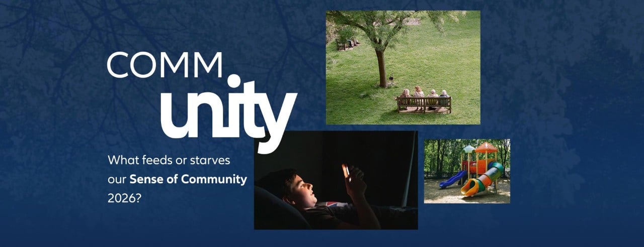 COMMunity – what feeds or starves our Sense of Community in 2026?