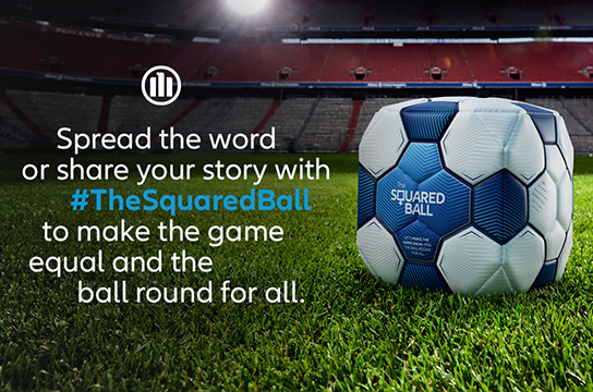 A squared ball is shown on a lawn in a football stadium. Next to it the text: Spread the word or share your story with #TheSquaredBall to make the game equal and the ball round for all
