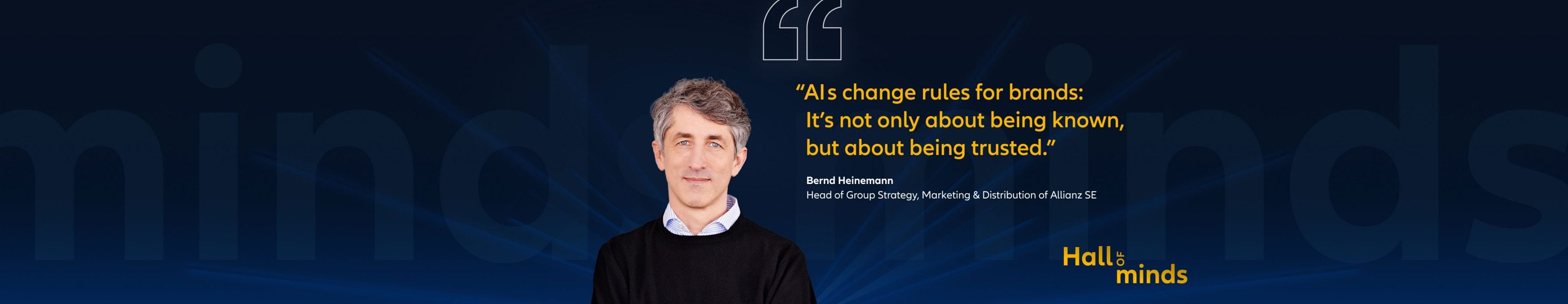 "AIs change rules for brands: It’s not only about being known, but about being trusted." Quote from Bernd Heinemann, Head of Group Strategy, Marketing & Distribution of Allianz SE