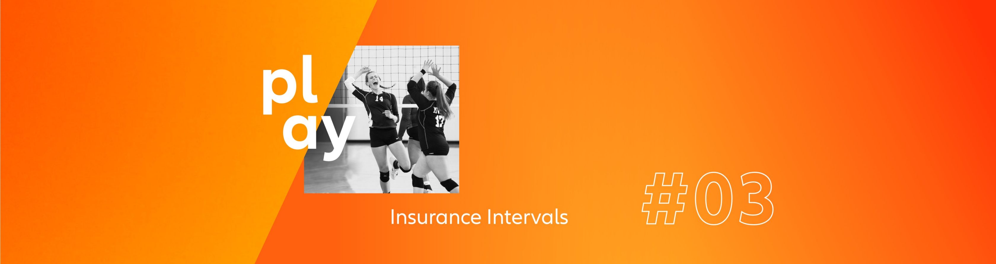 A group of female volleyball players clap hands at the net after a match, headline saying #03 play – Insurance Intervals